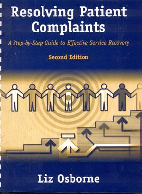 Resolving Patient Complaints: A Step-By-Step Guide to Effective Service Recovery - Osborne, Liz