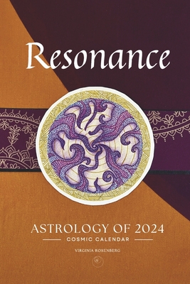 Resonance: Astrology of 2024 Cosmic Calendar - Rosenberg, Virginia, and Lily, Auburn, and Bruce, Emily