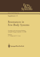 Resonances in Few-Body Systems: Proceedings of the International Workshop, Sarospatak, Hungary, September 4-8, 2000