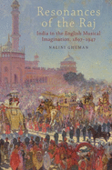 Resonances of the Raj: India in the English Musical Imagination,1897-1947