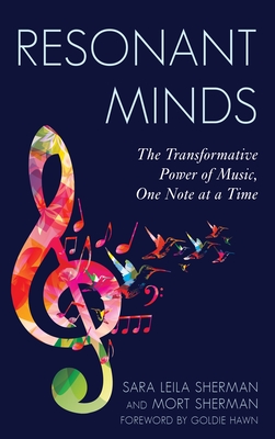 Resonant Minds: The Transformative Power of Music, One Note at a Time Volume 4 - Sherman, Sara Leila, and Sherman, Morton