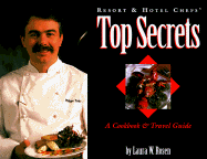 Resort and Hotel Chefs' Top Secrets: A Food Lover's Guide to America's Top Hotels and Resorts