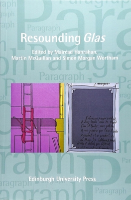 Resounding Glas: Paragraph Volume 39, Issue 2 - Hanrahan, Mairad (Editor), and McQuillan, Martin (Editor), and Morgan Wortham, Simon (Editor)