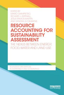 Resource Accounting for Sustainability Assessment: The Nexus between Energy, Food, Water and Land Use - Giampietro, Mario (Editor), and Aspinall, Richard J. (Editor), and Ramos-Martin, Jesus (Editor)