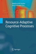 Resource-Adaptive Cognitive Processes - Crocker, Matthew W (Editor), and Siekmann, Jrg (Editor)