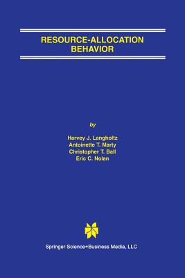 Resource-Allocation Behavior - Langholtz, Harvey J, and Marty, Antoinette T, and Ball, Christopher T