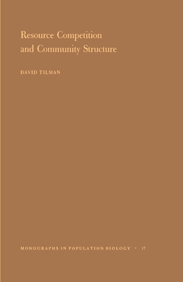 Resource Competition and Community Structure. (Mpb-17), Volume 17 - Tilman, David