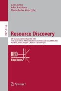 Resource Discovery: 5th International Workshop, RED 2012, Co-located with the 9th Extended Semantic Web Conference, ESWC 2012, Heraklion, Greece, May 27, 2012, Revised Selected Papers - Lacroix, Zo (Editor), and Ruckhaus, Edna (Editor), and Vidal, Maria-Esther (Editor)