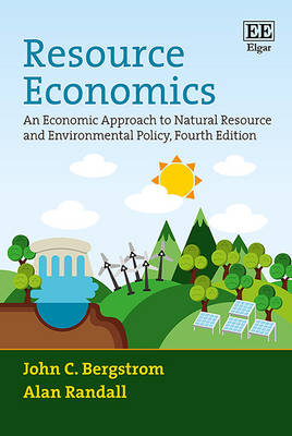 Resource Economics: An Economic Approach to Natural Resource and Environmental Policy, Fourth Edition - Bergstrom, John C., and Randall, Alan