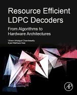 Resource Efficient LDPC Decoders: From Algorithms to Hardware Architectures