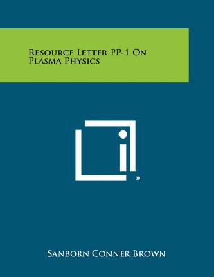 Resource Letter Pp-1 on Plasma Physics - Brown, Sanborn Conner