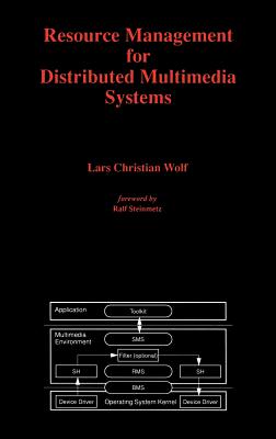 Resource Management for Distributed Multimedia Systems - Wolf, Lars Christian