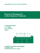 Resource Management in Rice Systems: Nutrients: Papers Presented at the International Workshop on Natural Resource Management in Rice Systems: Technology Adaption for Efficient Nutrient Use, Bogor, Indonesia, 2-5 December 1996