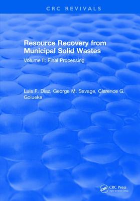 Resource Recovery From Municipal Solid Wastes: Volume II: Final Processing - Diaz, Luis F., and Savage, George M., and Golueke, Clarence G.
