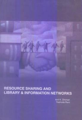 Resource Sharing and Library & Information Science Networks - Dhiman, Anil Kumar, and Rani, Yashoda