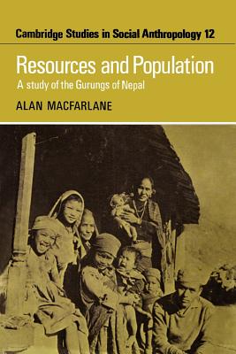Resources and Population: A Study of the Gurungs of Nepal - MacFarlane, Alan