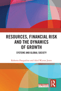 Resources, Financial Risk and the Dynamics of Growth: Systems and Global Society