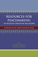 Resources for Peacemaking in Muslim-Christian Relations: Contributions from the Conflict Transformation Project