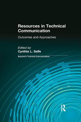 Resources in Technical Communication: Outcomes and Approaches - Selfe, Cynthia
