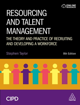 Resourcing and Talent Management: The Theory and Practice of Recruiting and Developing a Workforce - Taylor, Stephen