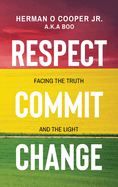 Respect, Commit, Change: Facing the Truth and the Light