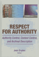 Respect for Authority: Authority Control, Context Control, and Archival Description