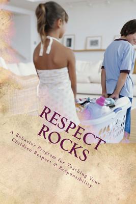 Respect Rocks: A Behavior Program for Teaching Your Children Respect & Responsibility - Davis, Wendy N