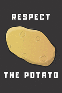 Respect The Potato: Funny Gag Gift Potato Cover Notebook Journal 6x9 100 Blank Lined Pages