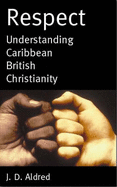 Respect: Understanding Caribbean British Christianity