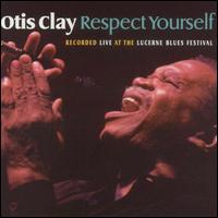 Respect Yourself - Otis Clay