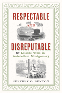 Respectable and Disreputable: Leisure Time in Antebellum Montgomery