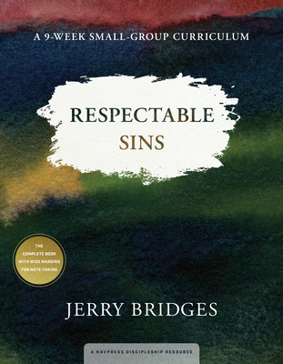 Respectable Sins: A 9-Week Small-Group Curriculum - Bridges, Jerry