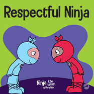 Respectful Ninja: A Children's Book About Showing and Giving Respect
