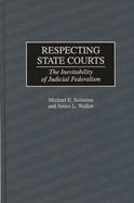 Respecting State Courts: The Inevitability of Judicial Federalism