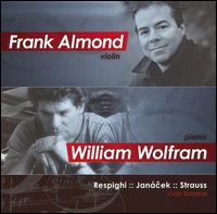 Respighi, Jancek, Strauss: Violin Sonatas - Frank Almond (violin); William Wolfram (piano)