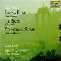Respighi: Pines of Rome; The Birds; Fountains of Rome - Atlanta Symphony Orchestra; Louis Lane (conductor)