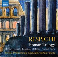 Respighi: Roman Trilogy - Buffalo Philharmonic Orchestra; JoAnn Falletta (conductor)