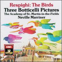 Respighi: The Birds; Three Botticelli Pictures - Academy of St. Martin in the Fields; Neville Marriner (conductor)