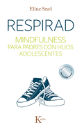 Respirad: Mindfulness Para Padres Con Hijos Adolescentes