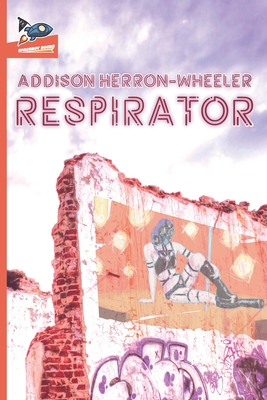 Respirator - Ragolia, Nate (Editor), and Herron-Wheeler, Addison