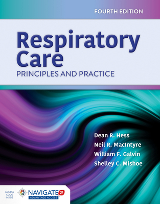 Respiratory Care: Principles And Practice - Hess, Dean R., and MacIntyre, Neil R., and Galvin, William F.
