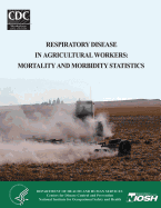 Respiratory Disease in Agricultural Workers: Mortality and Morbidity Statistics