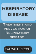 Respiratory Disease: Treatment and Prevention of Respiratory Disease
