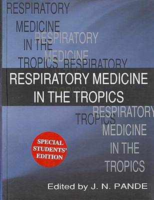 Respiratory Medicine in the Tropics - Pande, J N (Editor)