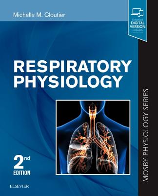 Respiratory Physiology: Mosby Physiology Series - Cloutier, Michelle M, MD