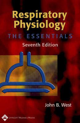 Respiratory Physiology: The Essentials - West, John B, MD, PhD, Dsc