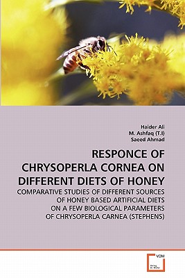 Responce of Chrysoperla Cornea on Different Diets of Honey - Ali, Haider, and Ashfaq (T I), M, and Ahmad, Saeed