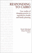 Responding to Cairo: Case Studies of Changing Practice in Reproductive Health and Family Planning