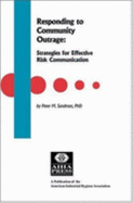 Responding to Community Outrage: Strategies for Effective Risk Communication - Sandman, Peter M