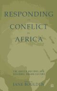 Responding to Conflict in Africa: The United Nations and Regional Organizations